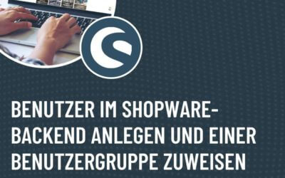 Benutzer im Shopware-Backend anlegen und einer Benutzergruppe zuweisen