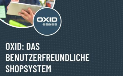 OXID: Das benutzerfreundliche Shopsystem