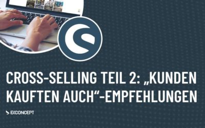 Cross-Selling Teil 2: „Kunden kauften auch“-Empfehlungen