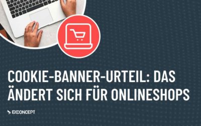 EuGH Cookie-Banner-Urteil: Was sich für Online-Shop-Betreiber ändert