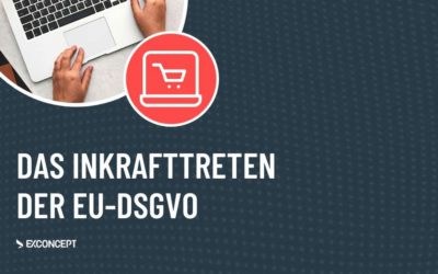 Das Inkrafttreten der EU-Datenschutz-Grundverordnung